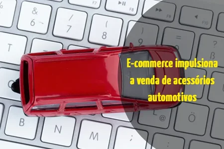 E-commerce impulsiona a venda de acessórios automotivos